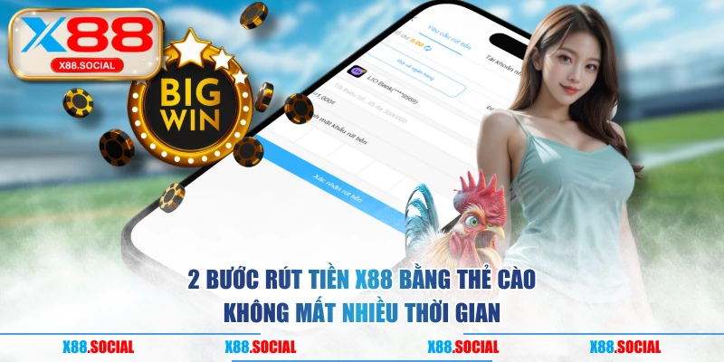 2 bước rút tiền X88 bằng thẻ cào không mất nhiều thời gian